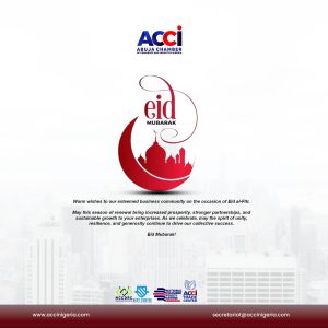 ACCI President Felicitates with Business Community on Sallah, Commends Resilience, Calls for Sustained Government Support